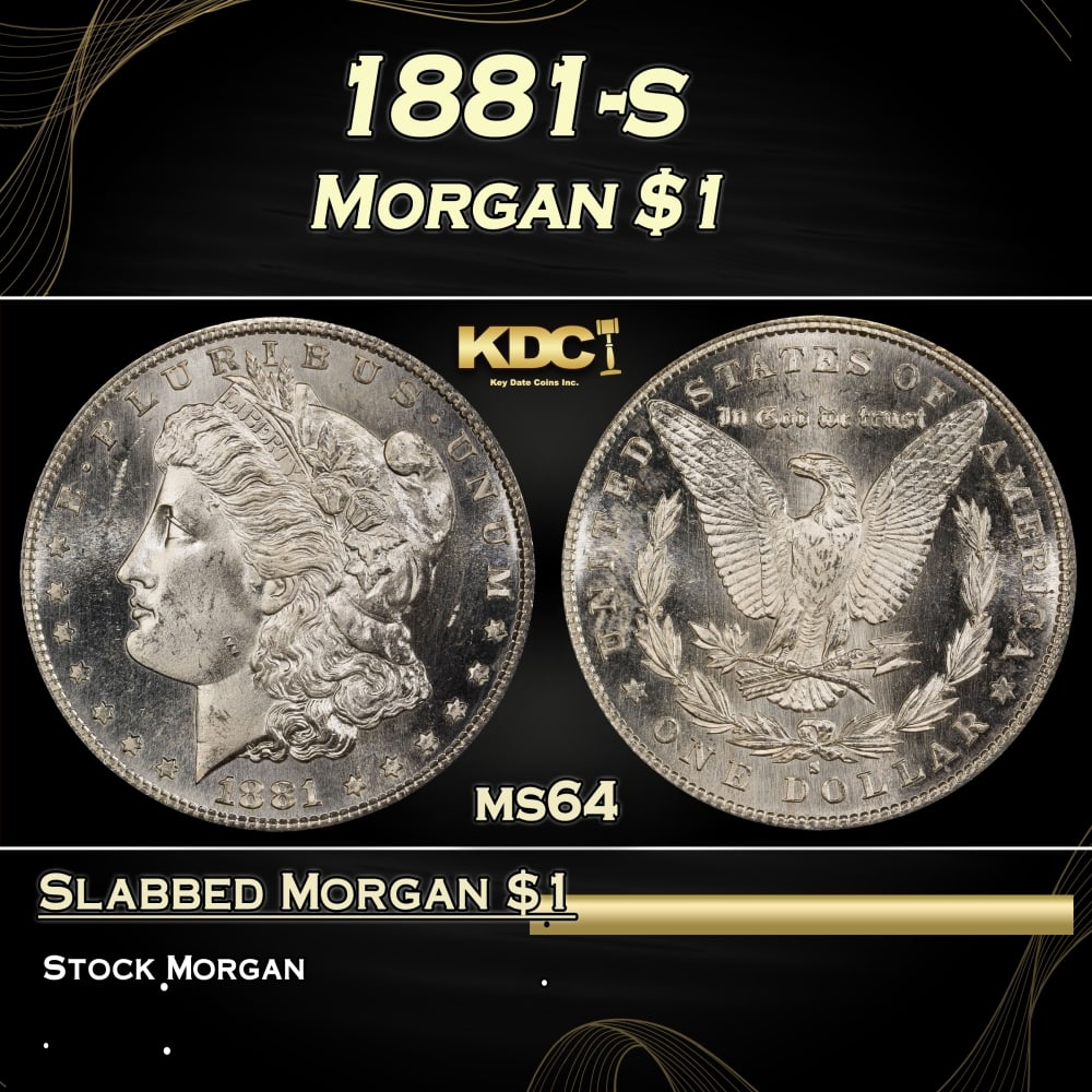 1881-s Morgan Dollar $1 Grades ms64: 1881-s Morgan Dollar $1 Grades ms64. Historic precious metal trends is causing increased spot pricing by the day. On auctions with set openings, we are doing our best to have items priced at their mar