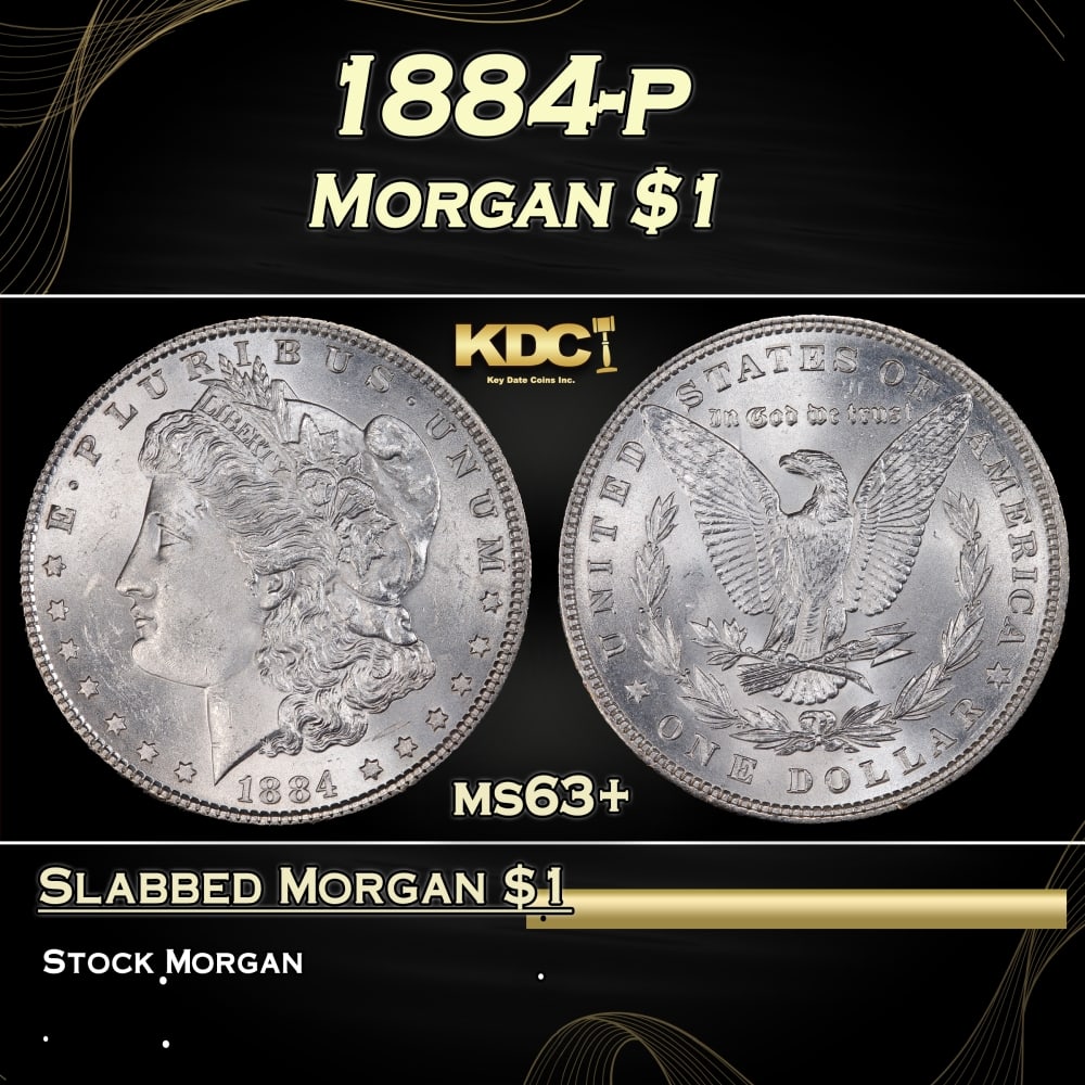 1884-p Morgan Dollar $1 Grades ms63+: 1884-p Morgan Dollar $1 Grades ms63+. Historic precious metal trends is causing increased spot pricing by the day. On auctions with set openings, we are doing our best to have items priced at their ma