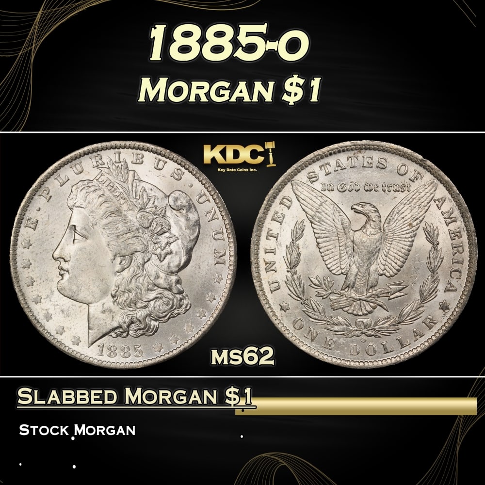1885-o Morgan Dollar $1 Grades ms62: 1885-o Morgan Dollar $1 Grades ms62. Historic precious metal trends is causing increased spot pricing by the day. On auctions with set openings, we are doing our best to have items priced at their mar