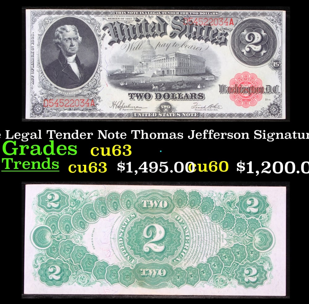 1917 $2 Large Size Legal Tender Note Thomas Jefferson Grades Select CU Signatures Speelman/White: 1917 $2 Large Size Legal Tender Note Thomas Jefferson Grades Select CU Signatures Speelman/White. FR-60 This 1917 $2 Jefferson Legal Tender Currency Note is only the second two dollar bill in history.