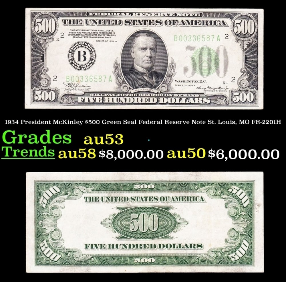 1934 $500 Green Seal Federal Reserve Note President McKinley St. Louis, MO Grades Select AU FR-2201H: 1934 $500 Green Seal Federal Reserve Note President McKinley St. Louis, MO Grades Select AU FR-2201H. When the 1918 Federal Reserve Series was introduced, these large denominations were intended for o