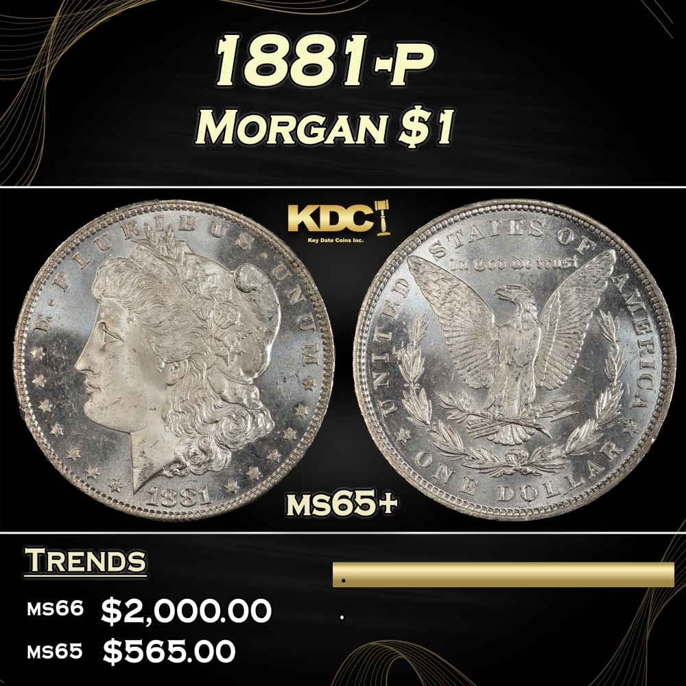 1881-p Morgan Dollar $1 Grades ms65+: 1881-p Morgan Dollar $1 Grades ms65+. 0 Historic precious metal trends is causing increased spot pricing by the day. On auctions with set openings, we are doing our best to have items priced at their