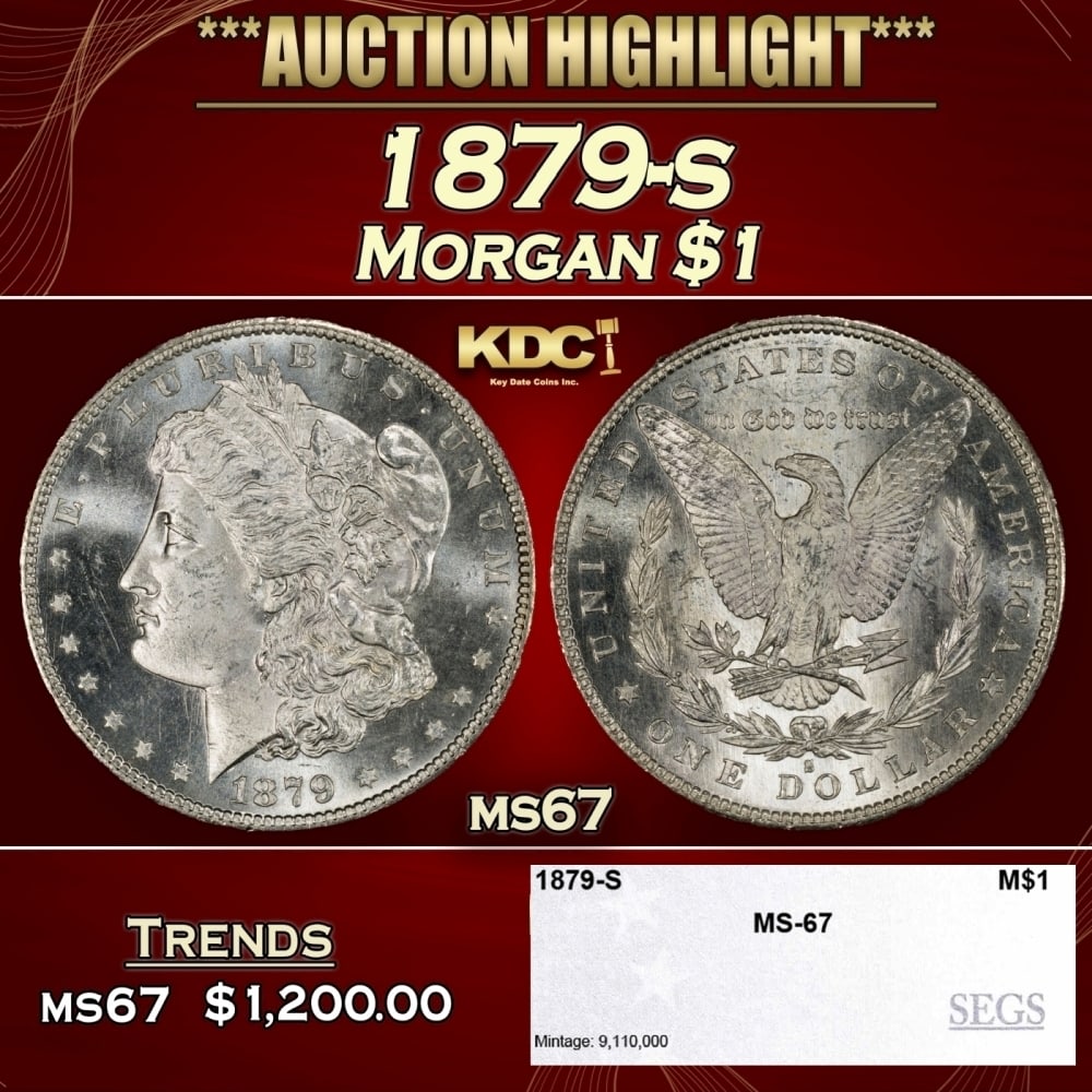 1879-s Morgan Dollar $1 ms67 SEGS: 1879-s Morgan Dollar $1 ms67 SEGS. 0 Historic precious metal trends is causing increased spot pricing by the day. On auctions with set openings, we are doing our best to have items priced at their mar