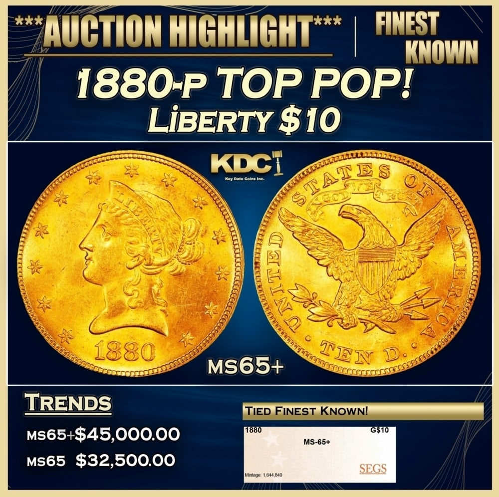 1880-p Gold Liberty Eagle TOP POP! $10 ms65+ SEGS: 1880-p TOP POP! Gold Liberty Eagle $10 ms65+ SEGS. 0 Historic precious metal trends is causing increased spot pricing by the day. On auctions with set openings, we are doing our best to have items pri