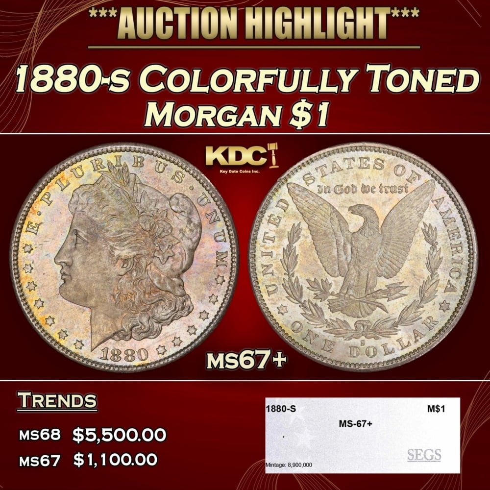 1880-s Morgan Dollar Colorfully Toned $1 ms67+ SEGS: 1880-s Colorfully Toned Morgan Dollar $1 ms67+ SEGS. 0 Historic precious metal trends is causing increased spot pricing by the day. On auctions with set openings, we are doing our best to have items p