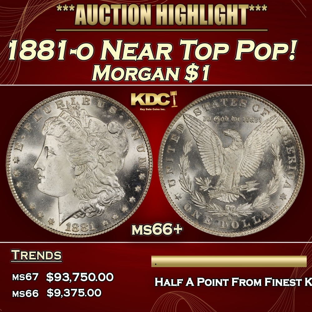 1881-o Morgan Dollar Near Top Pop! $1 ms66+ SEGS: 1881-o Near Top Pop! Morgan Dollar $1 ms66+ SEGS. Historic precious metal trends is causing increased spot pricing by the day. On auctions with set openings, we are doing our best to have items priced