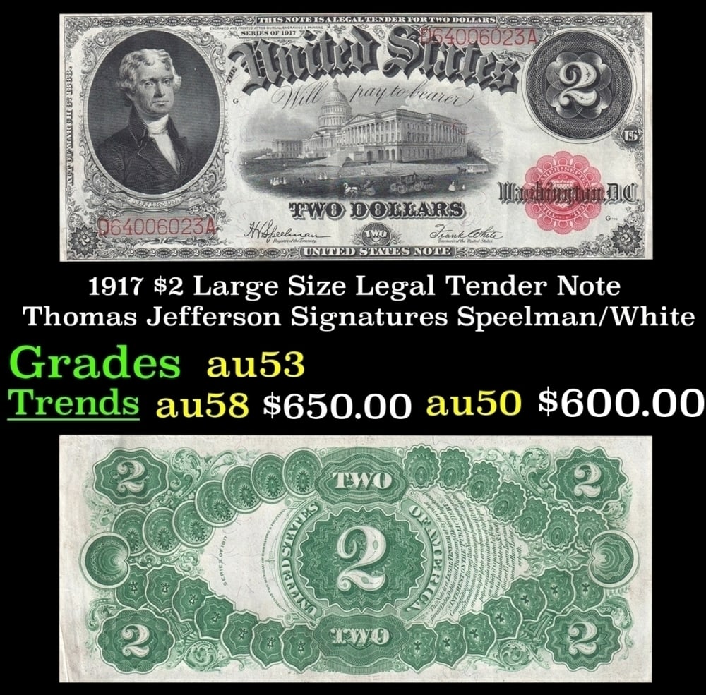 1917 $2 Large Size Legal Tender Note Thomas Jefferson Grades Select AU Signatures Speelman/White: 1917 $2 Large Size Legal Tender Note Thomas Jefferson Grades Select AU Signatures Speelman/White. FR-60 This 1917 $2 Jefferson Legal Tender Currency Note is only the second two dollar bill in history.