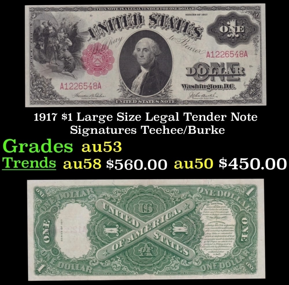 1917 $1 Large Size Legal Tender Note Grades Select AU Signatures Teehee/Burke: 1917 $1 Large Size Legal Tender Note Grades Select AU Signatures Teehee/Burke. FR-36 This 1917 $1 note is the last large-sized legal tender bank note ever issued. It's referred to as a "Horseblanket N