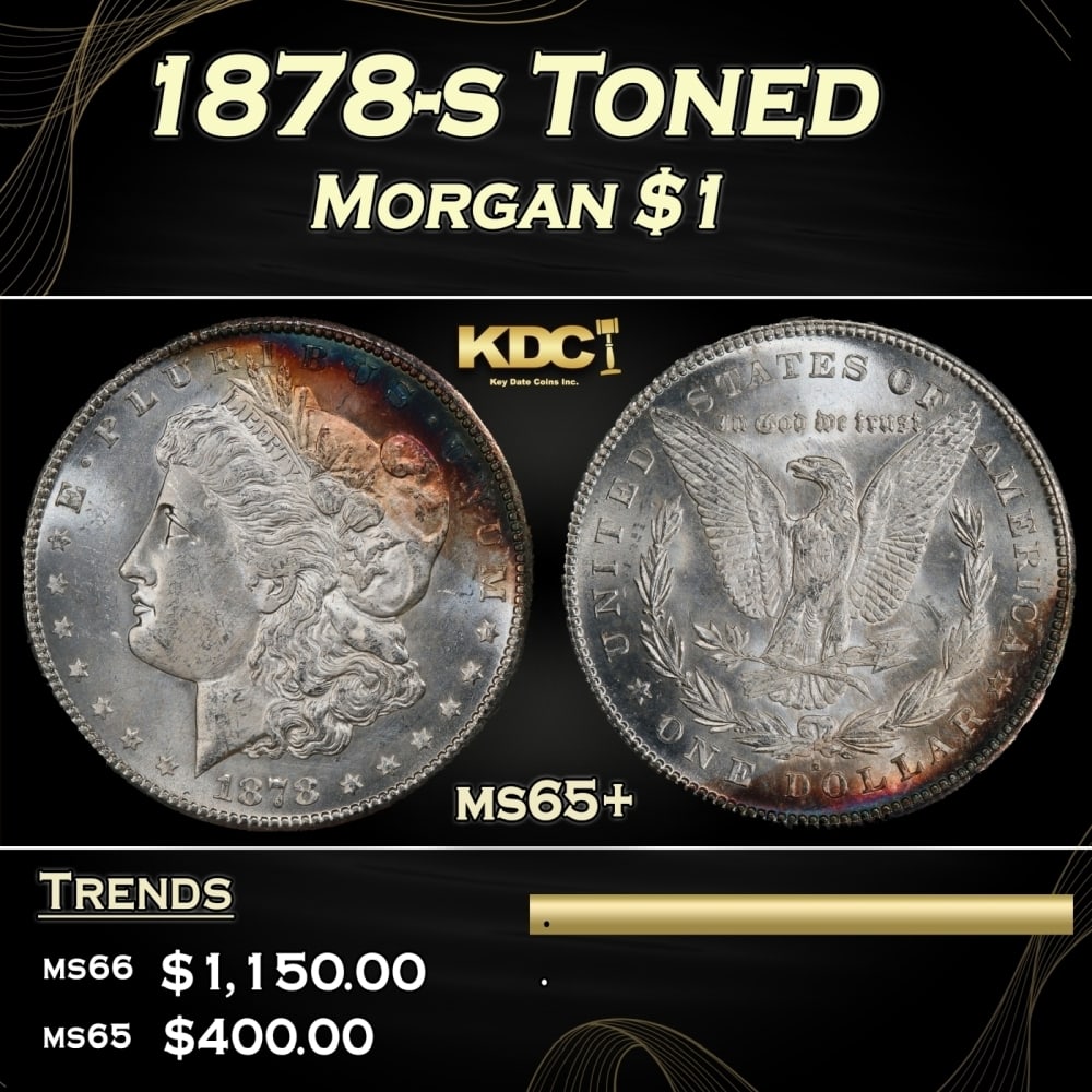 1878-s Morgan Dollar Toned $1 ms65+ SEGS: 1878-s Toned Morgan Dollar $1 ms65+ SEGS. Slightly better date. First year of issue. 0 Historic precious metal trends is causing increased spot pricing by the day. On auctions with set openings, we ar