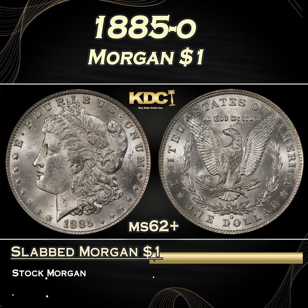 1885-o Morgan Dollar $1 Grades ms62+: 1885-o Morgan Dollar $1 Grades ms62+. Historic precious metal trends is causing increased spot pricing by the day. On auctions with set openings, we are doing our best to have items priced at their ma