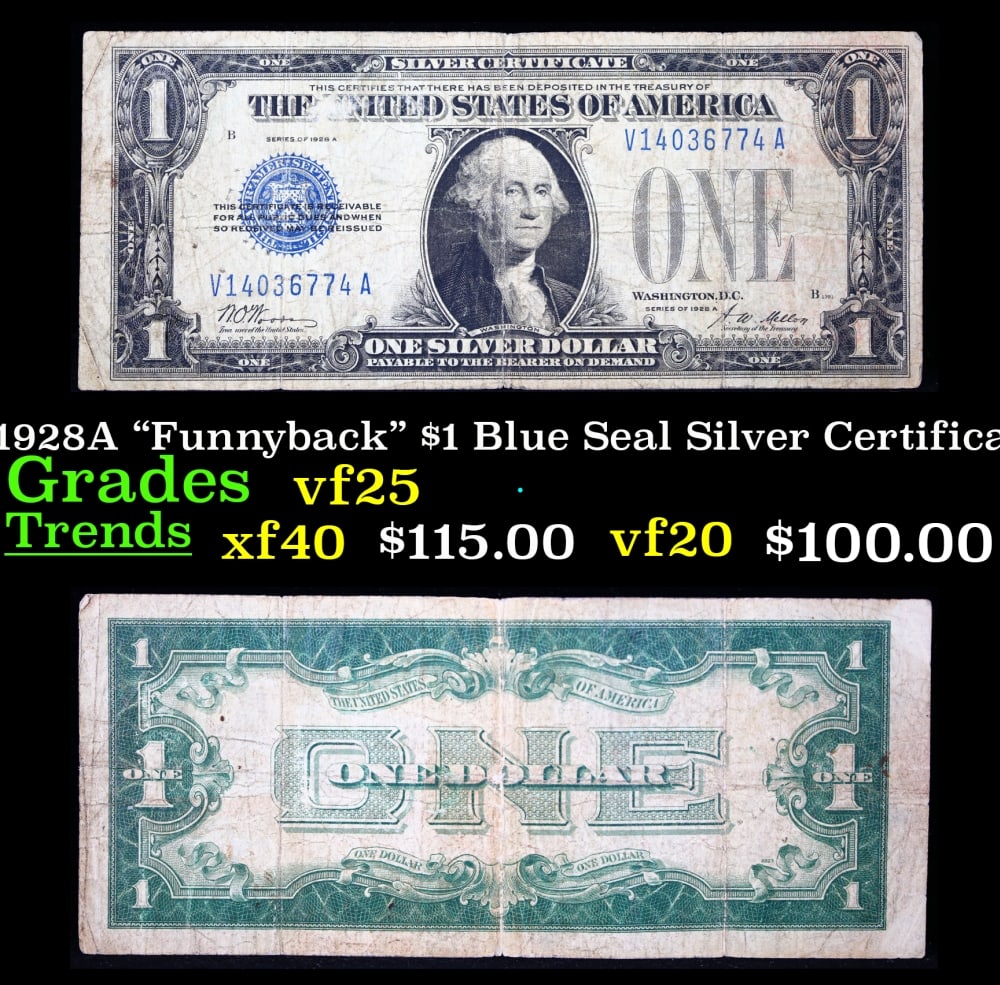 1928A $1 Blue Seal Silver Certificate "Funnyback" Grades vf+: 1928A $1 Blue Seal Silver Certificate "Funnyback" Grades vf+. FR-1601 Signatures Woods-Mellon These were the first notes to be called funnybacks. The reason they are called funnybacks is because of th