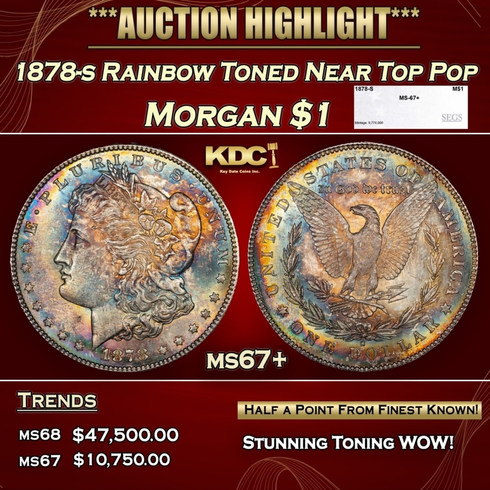 1878-s Morgan Dollar Rainbow Toned Near Top Pop $1 ms67+ SEGS: 1878-s Rainbow Toned Near Top Pop Morgan Dollar $1 ms67+ SEGS. Slightly better date. First year of issue. 0 Historic precious metal trends is causing increased spot pricing by the day. On auctions wit