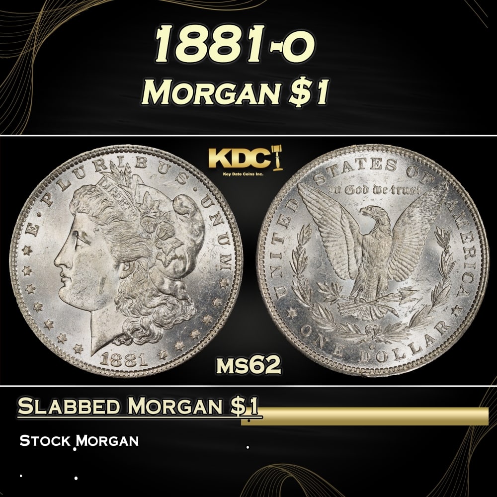 1881-o Morgan Dollar $1 Grades ms62: 1881-o Morgan Dollar $1 Grades ms62. Historic precious metal trends is causing increased spot pricing by the day. On auctions with set openings, we are doing our best to have items priced at their mar