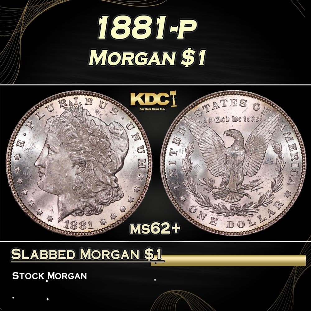 1881-p Morgan Dollar $1 Grades ms62+: 1881-p Morgan Dollar $1 Grades ms62+. 0 Historic precious metal trends is causing increased spot pricing by the day. On auctions with set openings, we are doing our best to have items priced at their