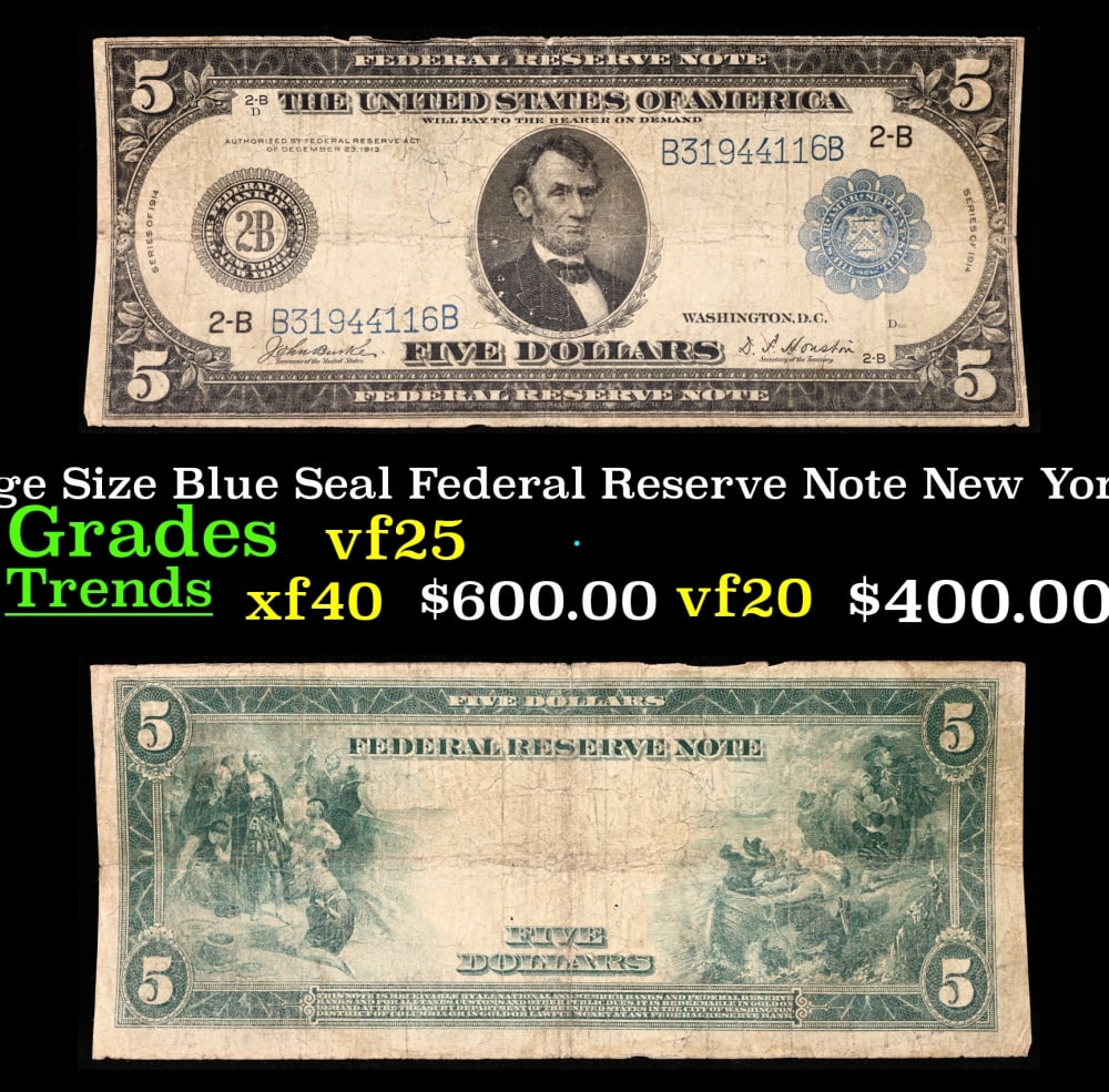1914 $5 Large Size Blue Seal Federal Reserve Note New York, NY Grades vf+ FR-848: 1914 $5 Large Size Blue Seal Federal Reserve Note New York, NY Grades vf+ FR-848. Despite having 1913 written on them, these are actually from the series of 1914, as it says on the right and left hand