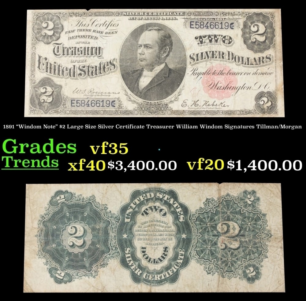 1891 $2 Large Size Silver Certificate "Windom Note" Treasurer William Windom Grades vf++ Signatures: 1891 $2 Large Size Silver Certificate "Windom Note" Treasurer William Windom Grades vf++ Signatures Tillman/Morgan. FR-246 Most collectors refer to 1891 $2 silver certificates as Windoms or a Windom;