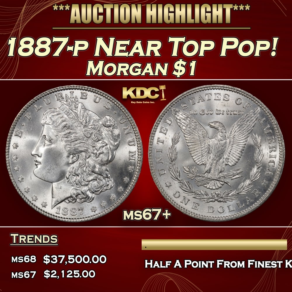 1887-p Morgan Dollar Near Top Pop! $1 ms67+ SEGS: 1887-p Near Top Pop! Morgan Dollar $1 ms67+ SEGS. 0 Historic precious metal trends is causing increased spot pricing by the day. On auctions with set openings, we are doing our best to have items pric