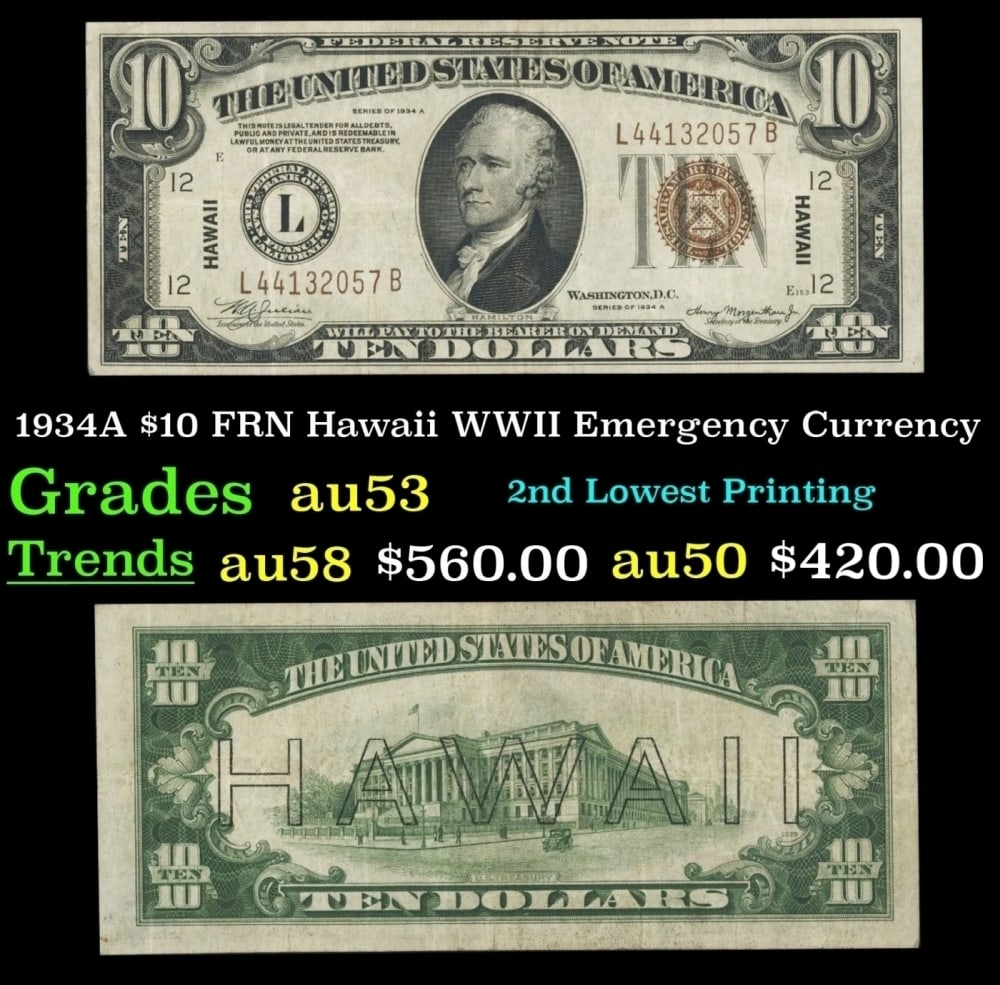 1934A $10 FRN Hawaii WWII Emergency Currency Grades Select AU: 1934A $10 FRN Hawaii WWII Emergency Currency Grades Select AU. FR-2303 Out of about 65 Million Hawaii Notes Printed in all Denominations Only about 8% of them were $10 that makes the $10 Hawaii The Se