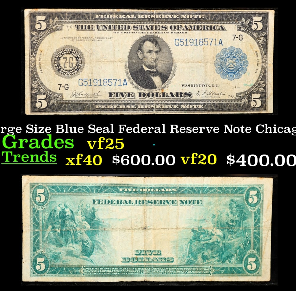 1914 $5 Large Size Blue Seal Federal Reserve Note Chicago, IL Grades vf+ FR-871: 1914 $5 Large Size Blue Seal Federal Reserve Note Chicago, IL Grades vf+ FR-871. Despite having 1913 written on them, these are actually from the series of 1914, as it says on the right and left hands