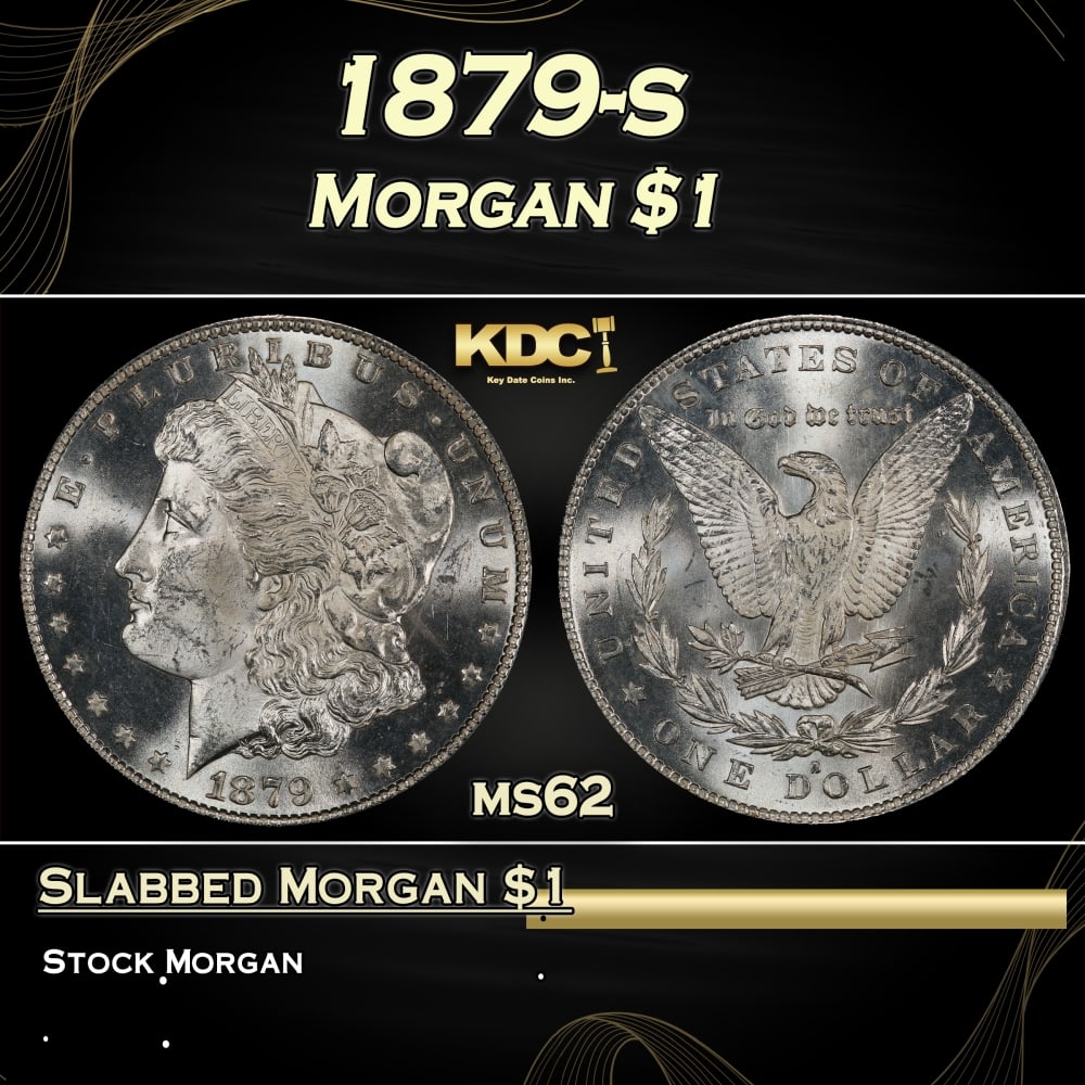 1879-s Morgan Dollar $1 Grades ms62: 1879-s Morgan Dollar $1 Grades ms62. 0 Historic precious metal trends is causing increased spot pricing by the day. On auctions with set openings, we are doing our best to have items priced at their m