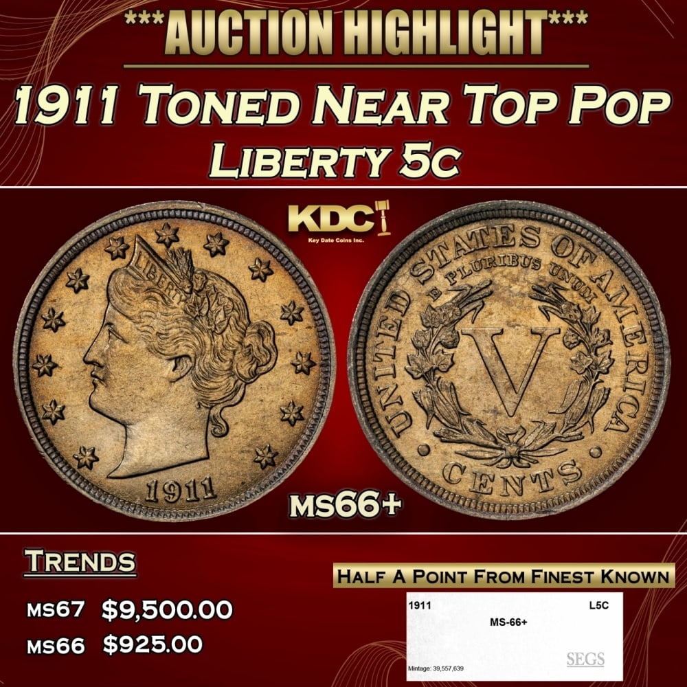 1911 Liberty Nickel Toned Near Top Pop 5c ms66+ SEGS: 1911 Toned Near Top Pop Liberty Nickel 5c ms66+ SEGS. 0 Historic precious metal trends is causing increased spot pricing by the day. On auctions with set openings, we are doing our best to have items