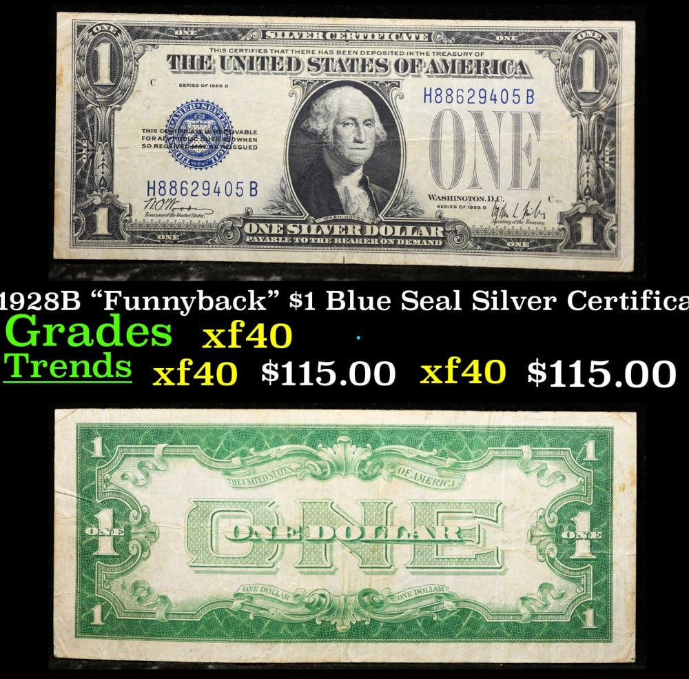 1928B $1 Blue Seal Silver Certificate "Funnyback" Grades xf: 1928B $1 Blue Seal Silver Certificate "Funnyback" Grades xf. FR-1602 Signatures Woods-Mills These were the first notes to be called funnybacks. The reason they are called funnybacks is because of the