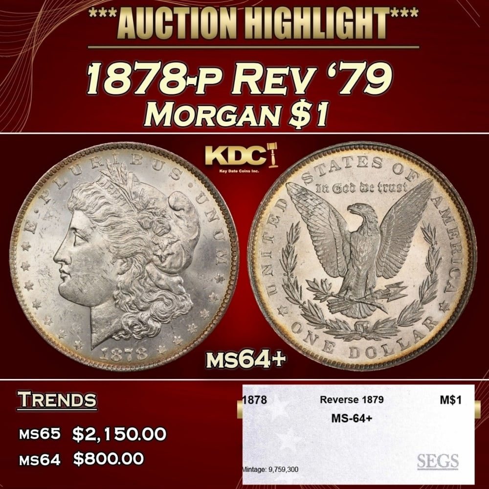 1878-p Rev '79 Morgan Dollar $1 ms64+ SEGS: 1878-p Rev '79 Morgan Dollar $1 ms64+ SEGS. 0 Historic precious metal trends is causing increased spot pricing by the day. On auctions with set openings, we are doing our best to have items priced at