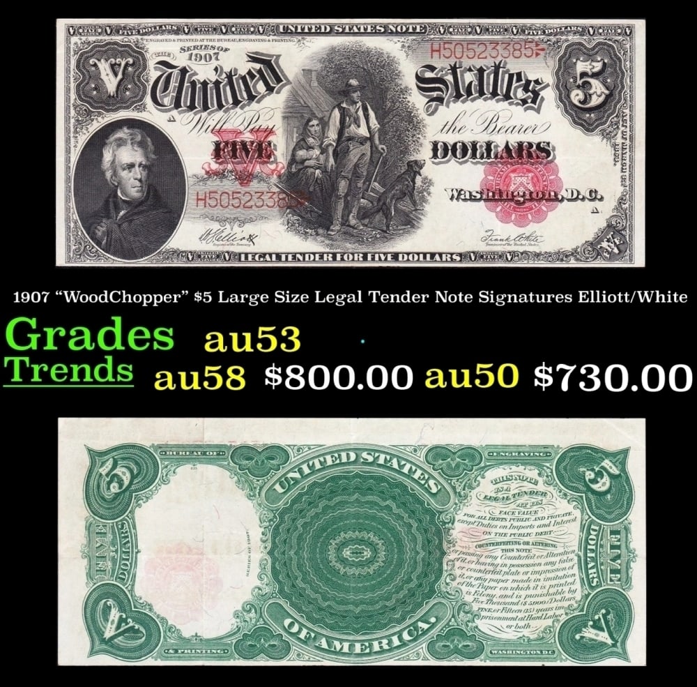 1907 $5 Large Size Legal Tender Note "WoodChopper" Grades Select AU Signatures Elliott/White: 1907 $5 Large Size Legal Tender Note "WoodChopper" Grades Select AU Signatures Elliott/White. FR-90 It is one of the most sought-after notes ever produced and now you can claim one for yourself! Nickn