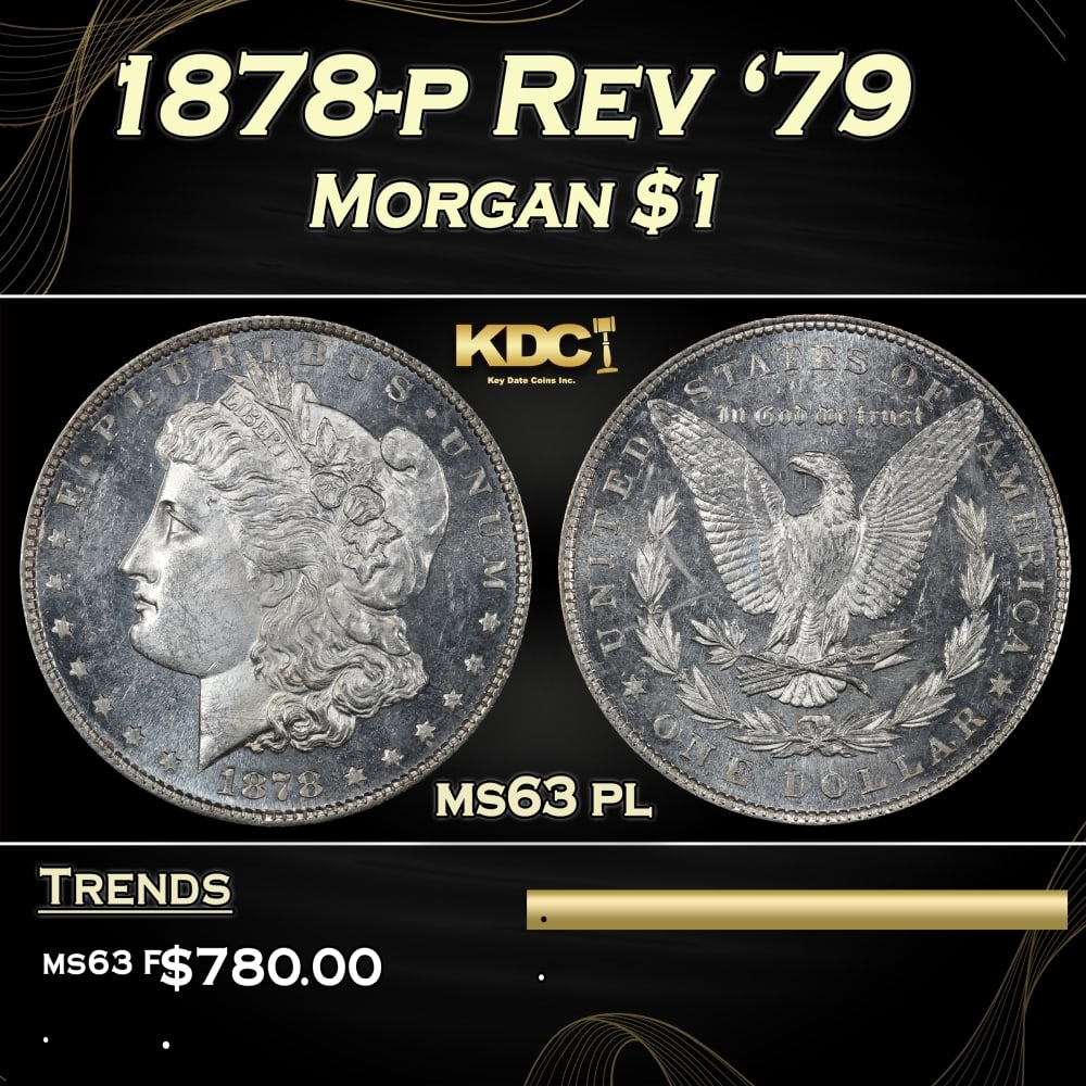 1878-p Rev '79 Morgan Dollar $1 Grades ms63 pl: 1878-p Rev '79 Morgan Dollar $1 Grades ms63 pl. Historic precious metal trends is causing increased spot pricing by the day. On auctions with set openings, we are doing our best to have items priced a