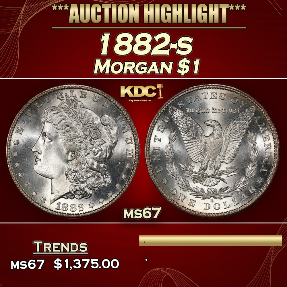 1882-s Morgan Dollar $1 ms67 SEGS: 1882-s Morgan Dollar $1 ms67 SEGS. Historic precious metal trends is causing increased spot pricing by the day. On auctions with set openings, we are doing our best to have items priced at their marke