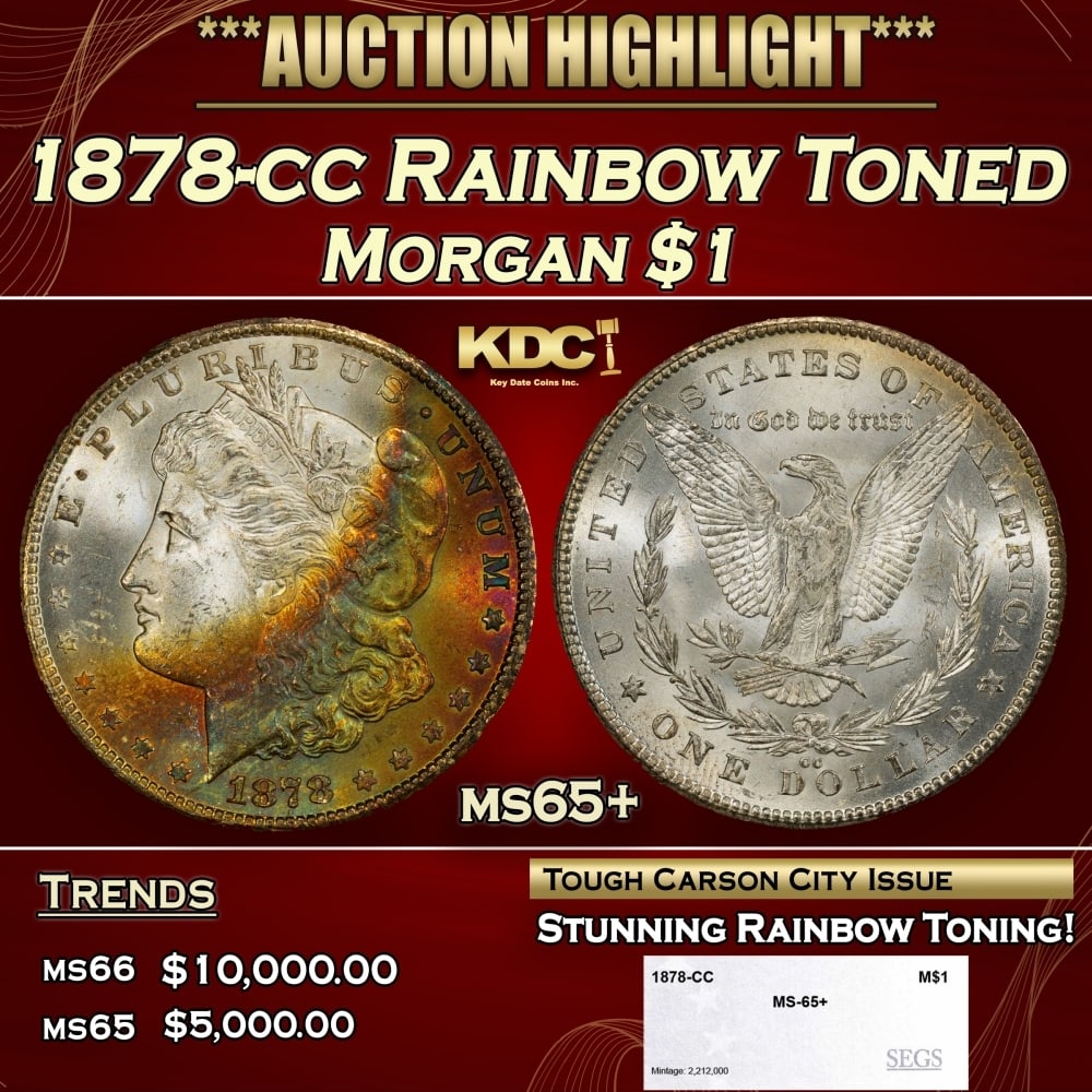 1878-cc Morgan Dollar Rainbow Toned $1 ms65+ SEGS: 1878-cc Rainbow Toned Morgan Dollar $1 ms65+ SEGS. Historic precious metal trends is causing increased spot pricing by the day. On auctions with set openings, we are doing our best to have items price
