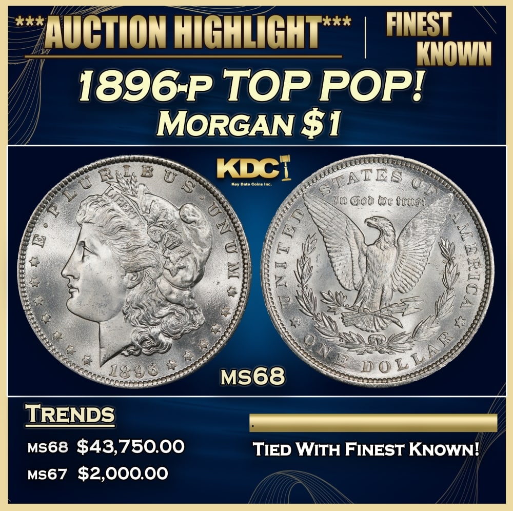 1896-p Morgan Dollar TOP POP! $1 ms68 SEGS: 1896-p TOP POP! Morgan Dollar $1 ms68 SEGS. Historic precious metal trends is causing increased spot pricing by the day. On auctions with set openings, we are doing our best to have items priced at th