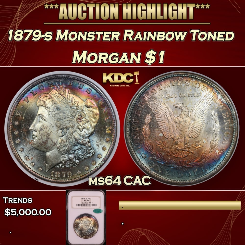 NGC 1879-s Morgan Dollar Monster Rainbow Toned 1 ms64 CAC NGC: NGC 1879-s Monster Rainbow Toned Morgan Dollar 1 ms64 CAC NGC. Historic precious metal trends is causing increased spot pricing by the day. On auctions with set openings, we are doing our best to have