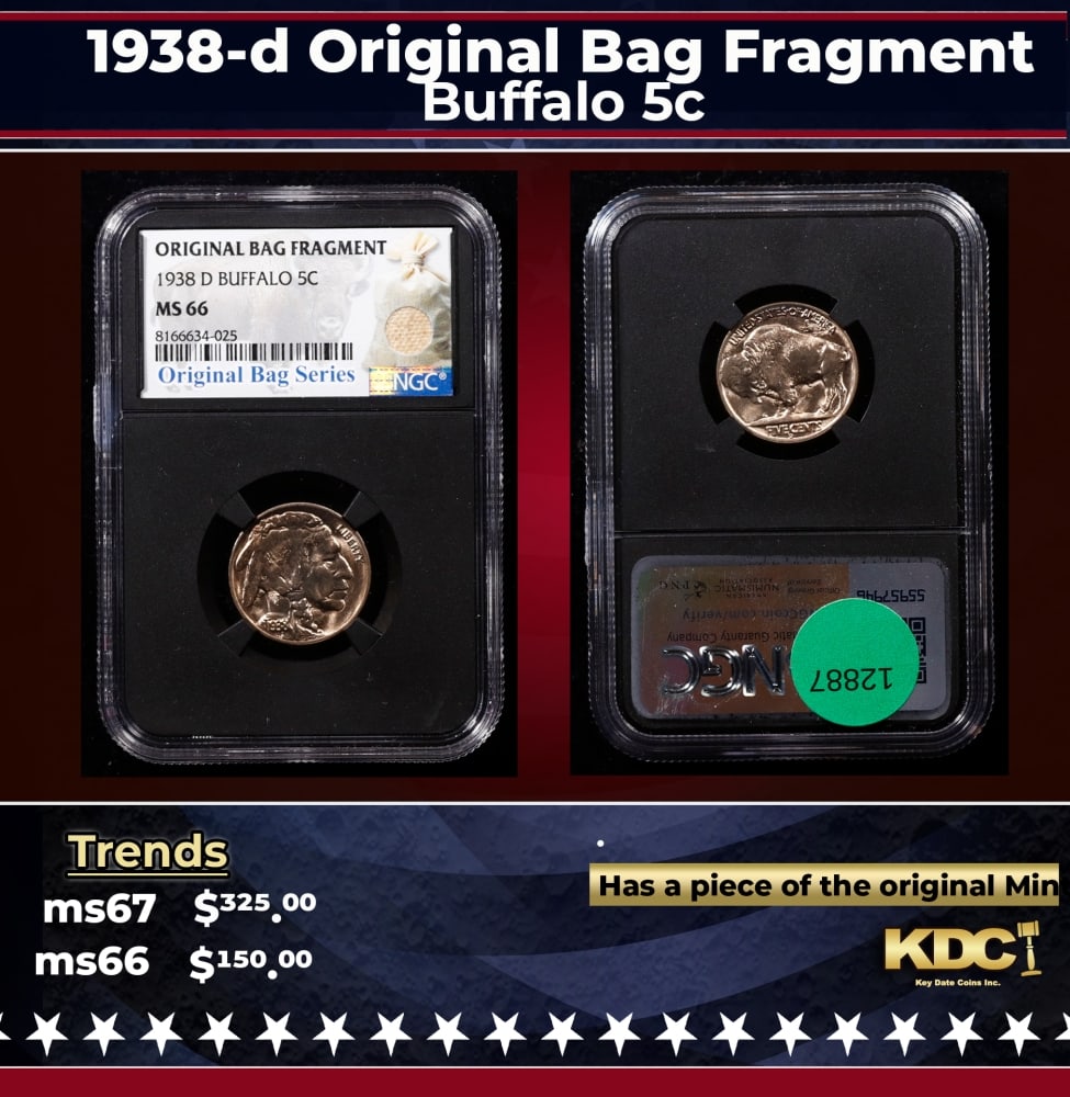 NGC 1938-d Buffalo Nickel Original Bag Fragment 5c ms66 NGC: NGC 1938-d Original Bag Fragment Buffalo Nickel 5c ms66 NGC. 0 Historic precious metal trends is causing increased spot pricing by the day. On auctions with set openings, we are doing our best to have