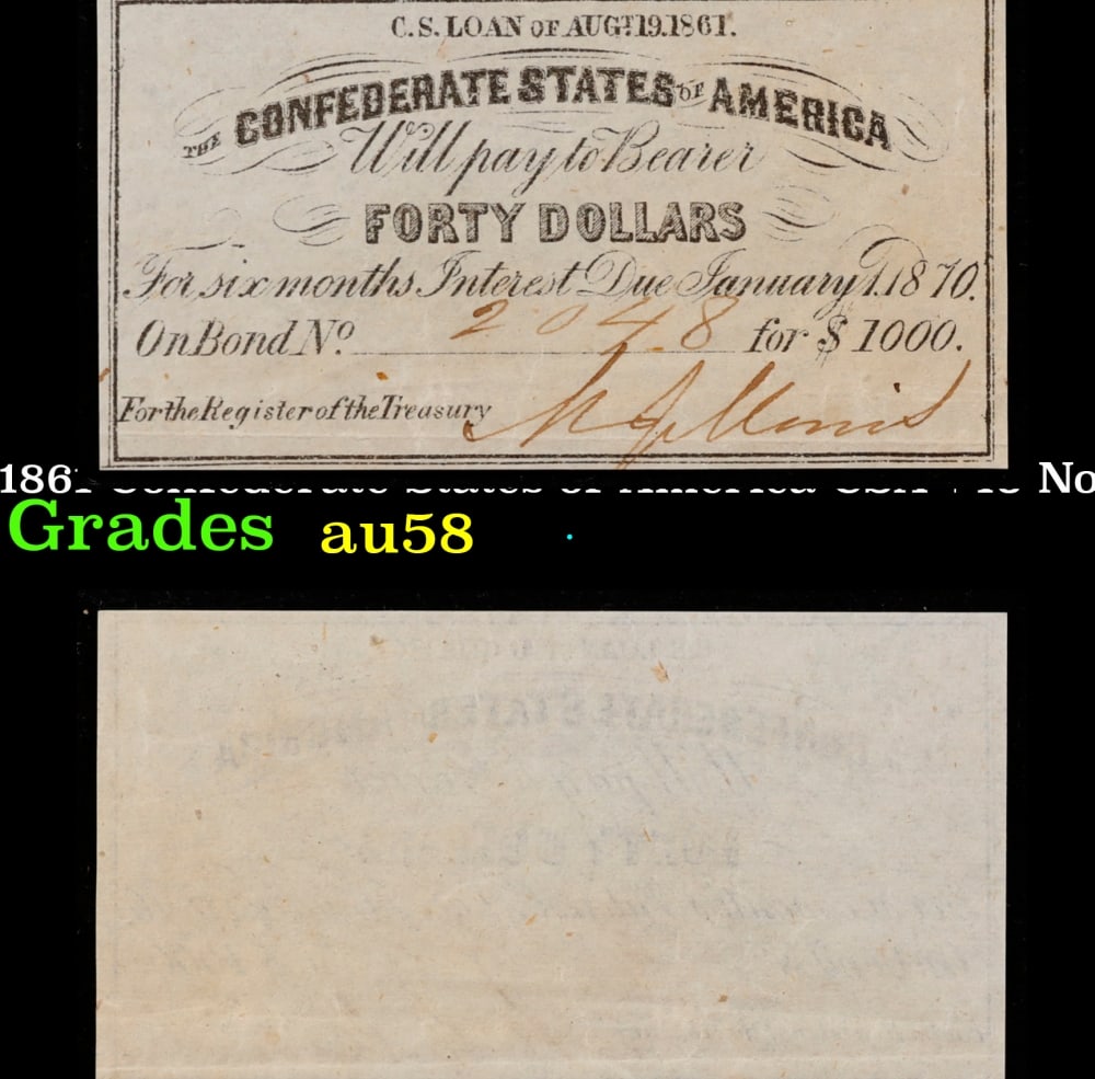 1861 Confederate States of America CSA $40 Note Grades au58: 1861 Confederate States of America CSA $40 Note Grades au58. 0 Historic precious metal trends is causing increased spot pricing by the day. On auctions with set openings, we are doing our best to have