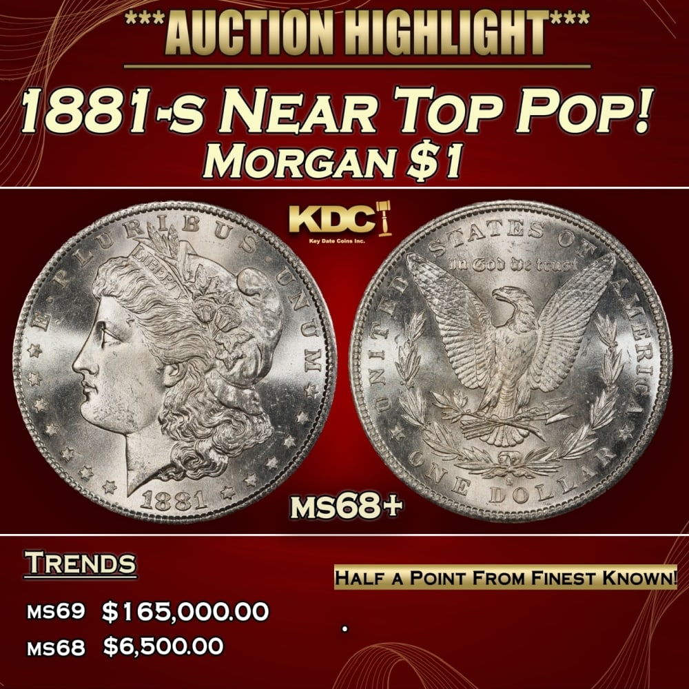 1881-s Morgan Dollar Near Top Pop! 1 ms68+ SEGS: 1881-s Near Top Pop! Morgan Dollar 1 ms68+ SEGS. Historic precious metal trends is causing increased spot pricing by the day. On auctions with set openings, we are doing our best to have items priced