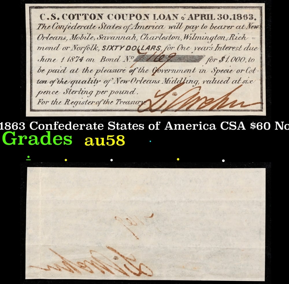 1863 Confederate States of America CSA $60 Note Grades au58: 1863 Confederate States of America CSA $60 Note Grades au58. 0 Historic precious metal trends is causing increased spot pricing by the day. On auctions with set openings, we are doing our best to have