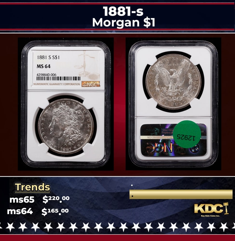 NGC 1881-s Morgan Dollar $1 ms64 NGC: NGC 1881-s Morgan Dollar $1 ms64 NGC. 0 Historic precious metal trends is causing increased spot pricing by the day. On auctions with set openings, we are doing our best to have items priced at their