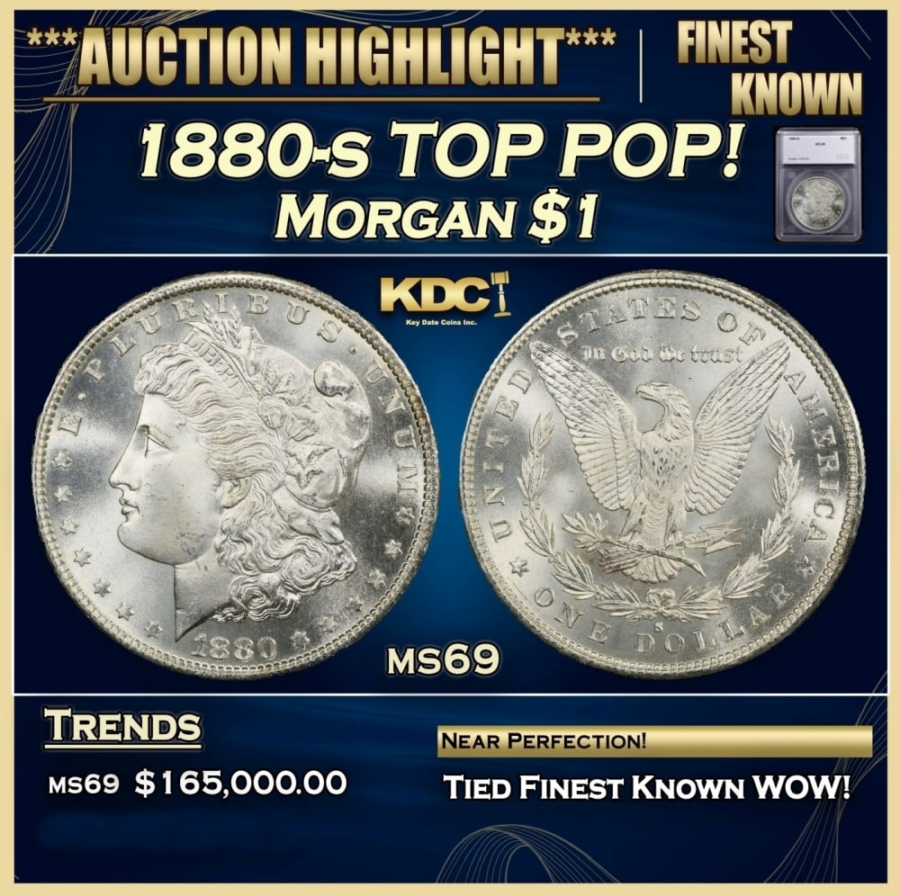 1880-s Morgan Dollar TOP POP! 1 ms69 SEGS: 1880-s TOP POP! Morgan Dollar 1 ms69 SEGS. Historic precious metal trends is causing increased spot pricing by the day. On auctions with set openings, we are doing our best to have items priced at the