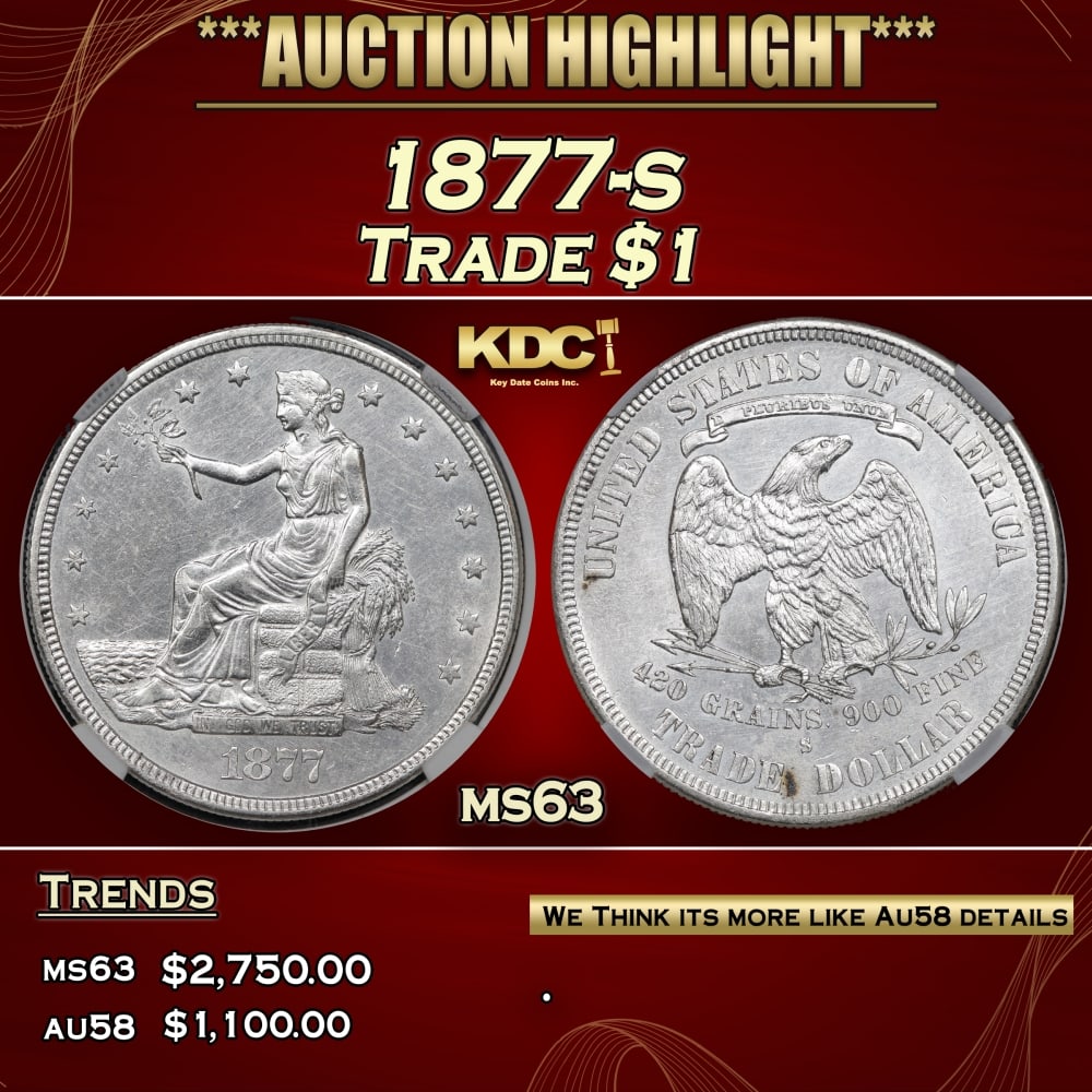 1877-s Trade Dollar $1 ms63 PGA: 1877-s Trade Dollar $1 ms63 PGA. 0 Historic precious metal trends is causing increased spot pricing by the day. On auctions with set openings, we are doing our best to have items priced at their marke