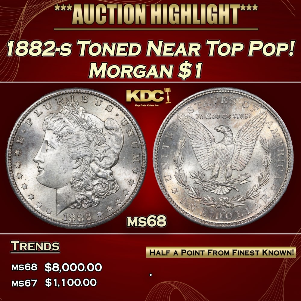 1882-s Morgan Dollar Toned Near Top Pop! $1 ms68 SEGS: 1882-s Toned Near Top Pop! Morgan Dollar $1 ms68 SEGS. 0 Historic precious metal trends is causing increased spot pricing by the day. On auctions with set openings, we are doing our best to have items