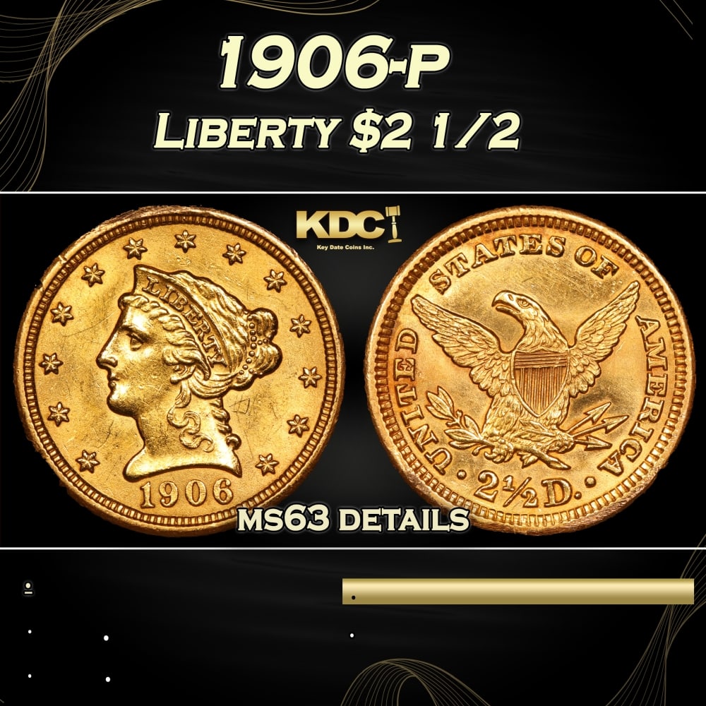 1906-p Gold Liberty Quarter Eagle $2 1/2 ms63 details SEGS: 1906-p Gold Liberty Quarter Eagle $2 1/2 ms63 details SEGS. 0 Historic precious metal trends is causing increased spot pricing by the day. On auctions with set openings, we are doing our best to have