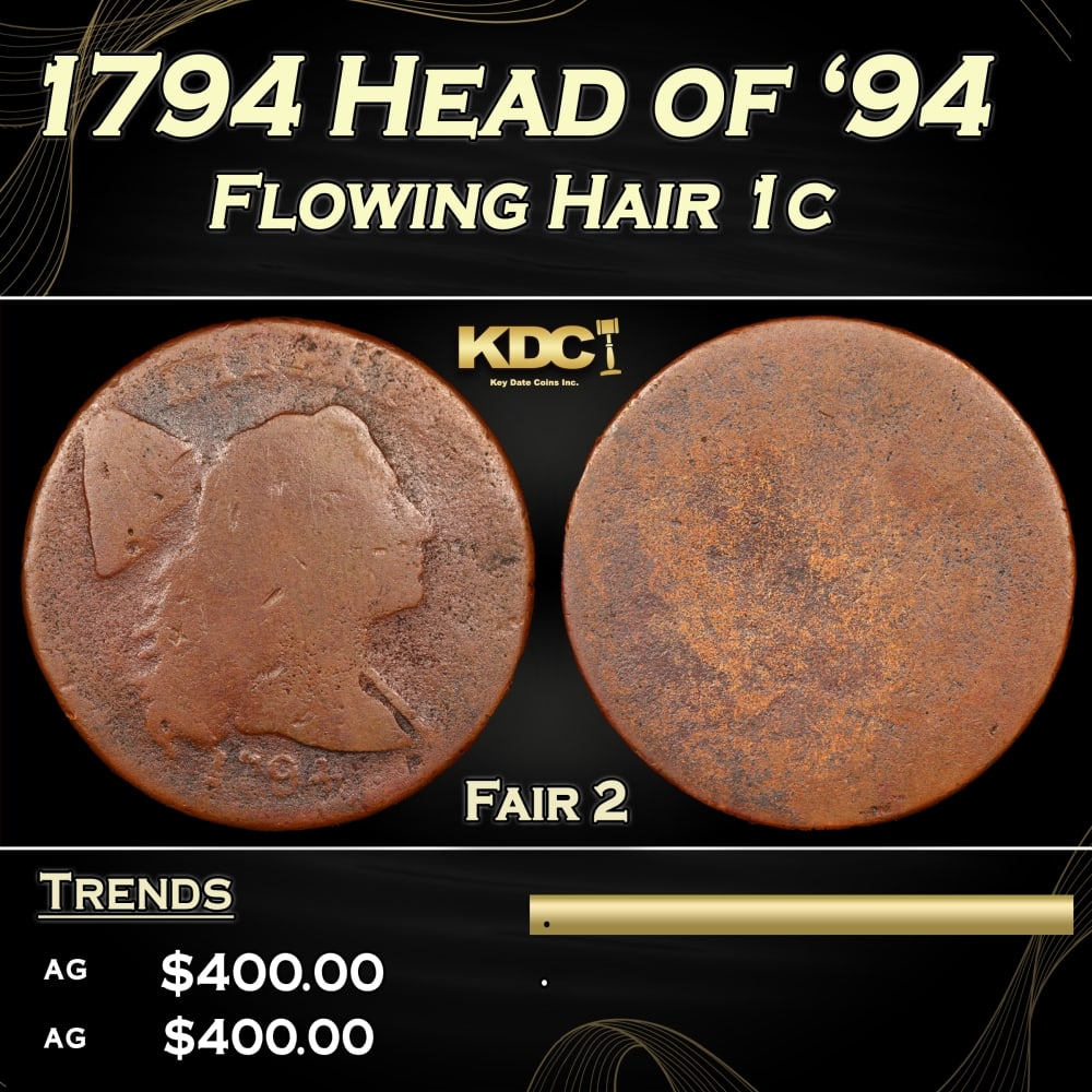 1794 Head of '94 Flowing Hair large cent 1c Fair 2 SEGS: 1794 Head of '94 Flowing Hair large cent 1c Fair 2 SEGS. A Key Date's Pick, Bid to Win CoinHistoric precious metal trends is causing increased spot pricing by the day. On auctions with set openings, w