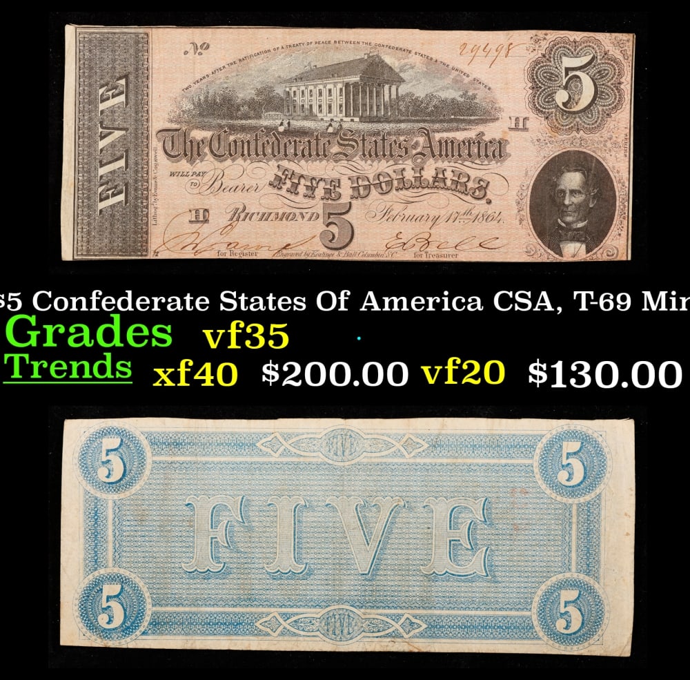 1864 $5 Confederate States Of America CSA, T-69 Mint Error Grades vf35: 1864 $5 Confederate States Of America CSA, T-69 Mint Error Grades vf35. 0 From the seventh and last issue of Confederate currency, these bills were authorized in February 1864. When these $5 notes wer