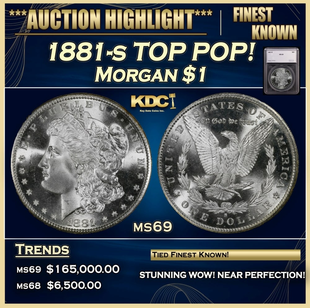 1881-s Morgan Dollar TOP POP! 1 ms69 SEGS: 1881-s TOP POP! Morgan Dollar 1 ms69 SEGS. Historic precious metal trends is causing increased spot pricing by the day. On auctions with set openings, we are doing our best to have items priced at the