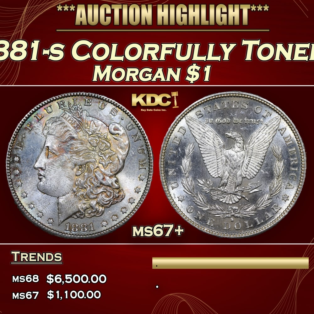 1881-s Morgan Dollar Colorfully Toned $1 ms67+ SEGS: 1881-s Colorfully Toned Morgan Dollar $1 ms67+ SEGS. 0 Historic precious metal trends is causing increased spot pricing by the day. On auctions with set openings, we are doing our best to have items p