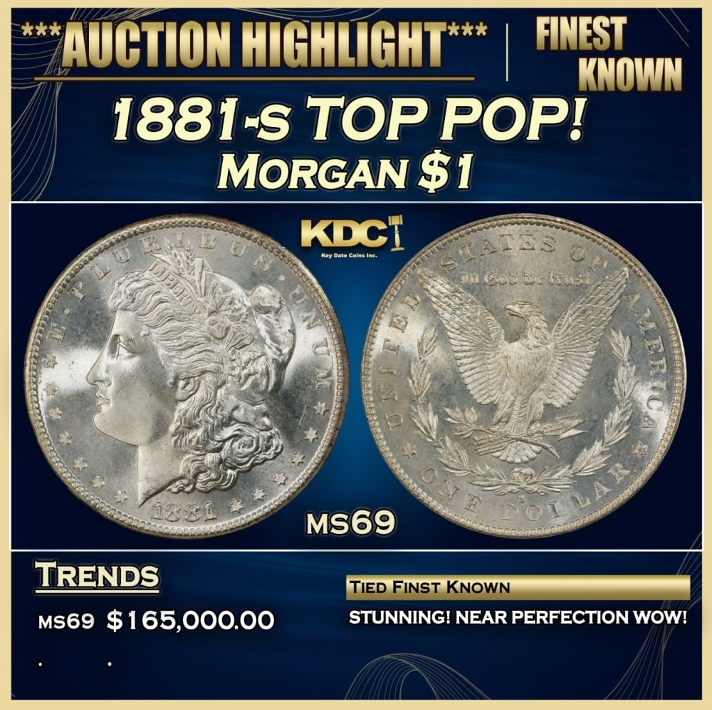 1881-s Morgan Dollar TOP POP! 1 ms69 SEGS: 1881-s TOP POP! Morgan Dollar 1 ms69 SEGS. Historic precious metal trends is causing increased spot pricing by the day. On auctions with set openings, we are doing our best to have items priced at the