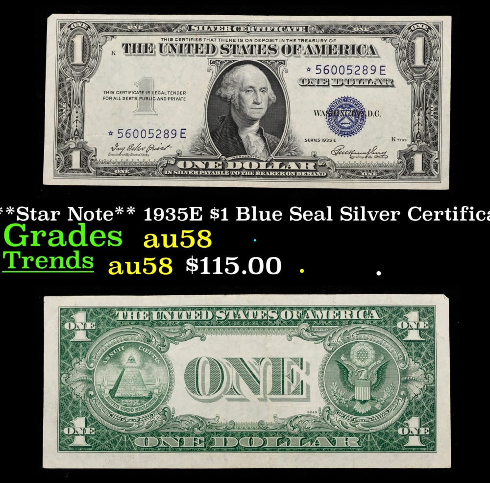 **Star Note** 1935E $1 Blue Seal Silver Certificate Grades Choice AU/BU Slider: **Star Note** 1935E $1 Blue Seal Silver Certificate Grades Choice AU/BU Slider. FR-1614* Priest-Humphrey When notes are discovered that have been printed incorrectly (such as having the serial numbers
