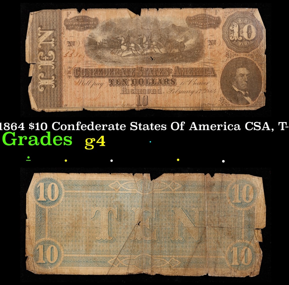 1864 $10 Confederate States Of America CSA, T-68 Grades g4: 1864 $10 Confederate States Of America CSA, T-68 Grades g4. Of great historical interest this is the last $10 currency notes issued by the Confederate States of America. The 7th and last issue of Conf