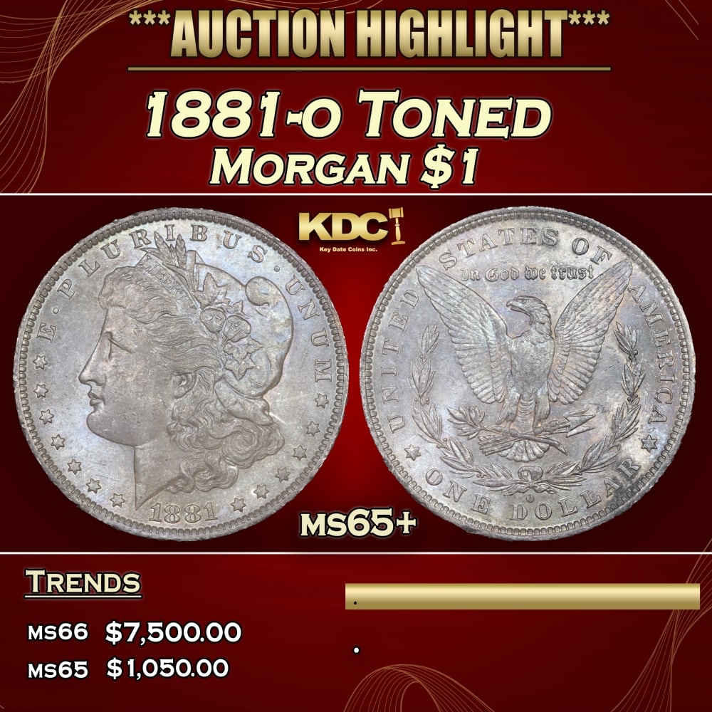 1881-o Morgan Dollar Toned $1 ms65+ SEGS: 1881-o Toned Morgan Dollar $1 ms65+ SEGS. 0 Historic precious metal trends is causing increased spot pricing by the day. On auctions with set openings, we are doing our best to have items priced at th